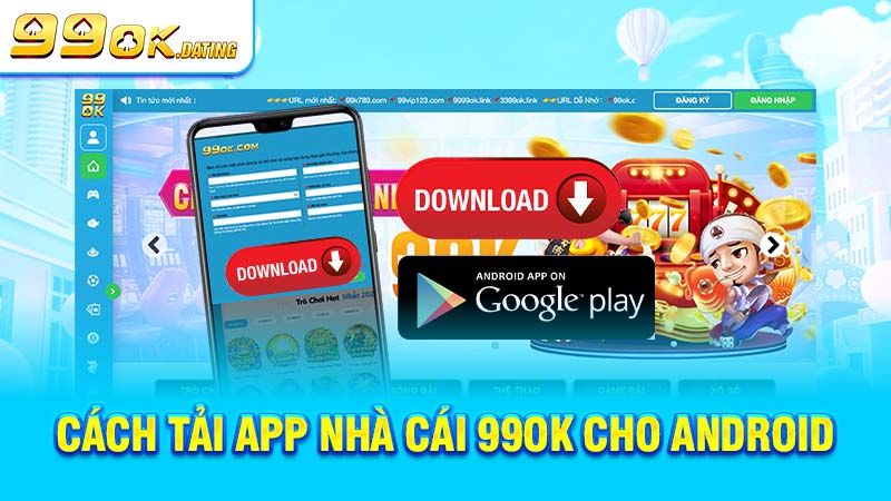 Cách tải app 99ok nhanh chóng