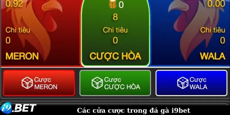 Các cửa cược trong đá gà i9bet