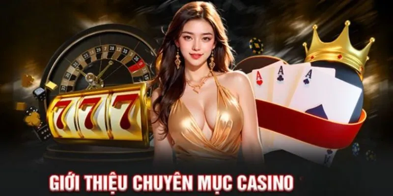 Bước chân vào thế giới casino đẳng cấp, uy tín