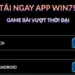 Cách Tải WIN79 Apk Cho Android Và IOS Hướng Dẫn Đầy Đủ Nhất