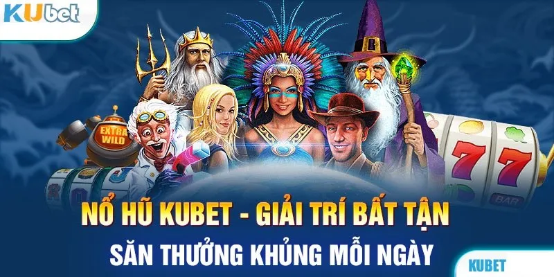 Chiến Lược Chơi Nổ Hũ Kubet Để Tăng Cơ Hội Thắng Lớn