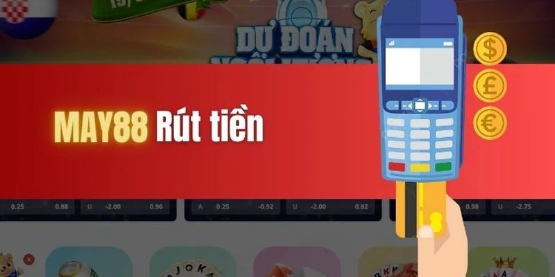 Rút tiền May88 với quy trình chuẩn