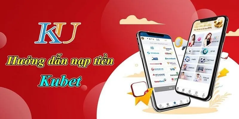 Nạp Tiền KUBET - Mách Bạn Thủ Tục Gửi Tiền Cược Vào Nhà Cái