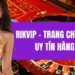 RIKVIP Game Bài Trực Tuyến Hàng Đầu Và Đẳng Cấp Quốc Tế