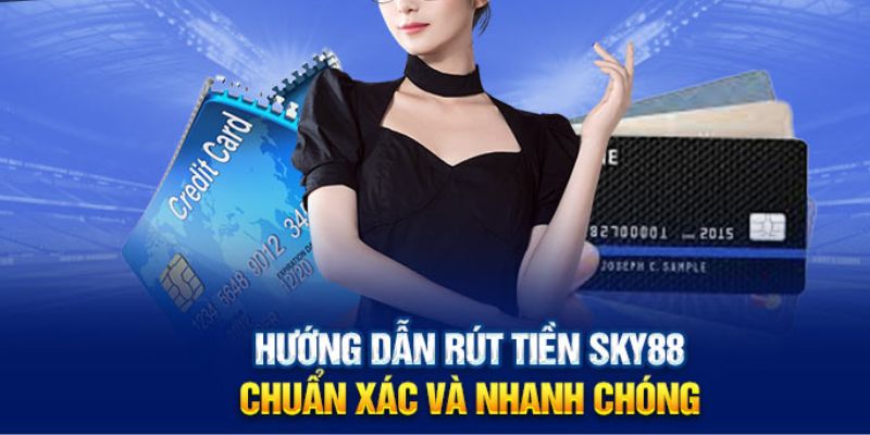 Các bước rút tiền tại Sky88