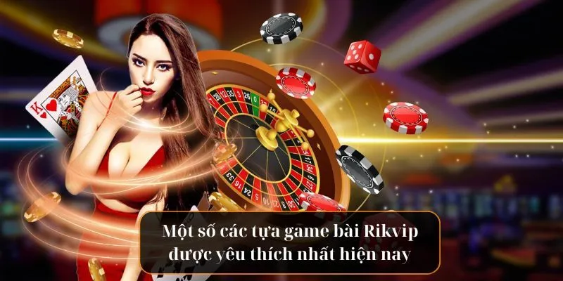 Sảnh game bài đa dạng tại RIKVIP cào xanh chín