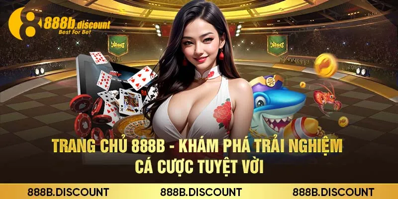 Trang Chủ 888b - Khám Phá Trải Nghiệm Cá Cược Tuyệt Vời