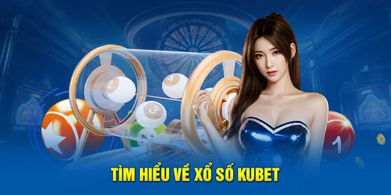 Hướng Dẫn Đăng Ký Tài Khoản Kubet Để Chơi Xổ Số