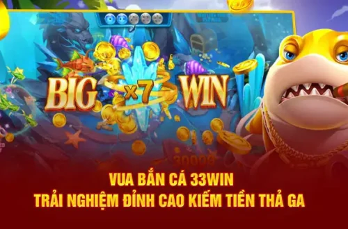 Lý Do Khiến Bắn Cá 33WIN Được Yêu Thích