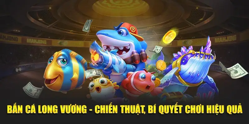 Giới Thiệu Game Bắn Cá Long Vương 33WIN