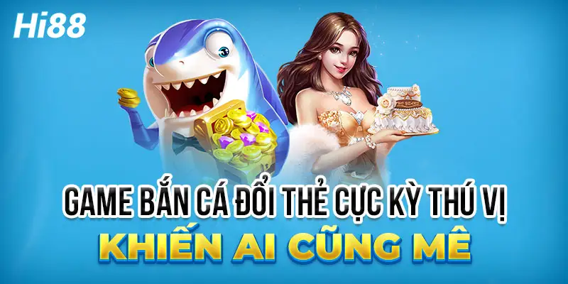 Lý Do Bắn Cá Hi88 Trở Thành Lựa Chọn Hàng Đầu