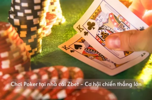 Chơi Poker tại nhà cái Zbet - Cơ hội chiến thắng lớn