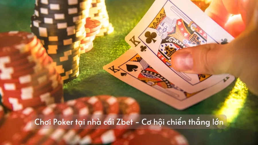 Chơi Poker tại nhà cái Zbet - Cơ hội chiến thắng lớn