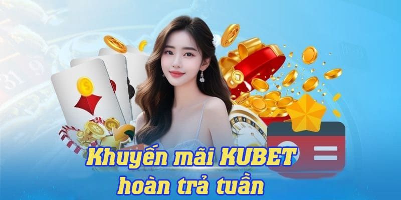 Những Chính Sách Hoàn Tiền Hấp Dẫn Tại Kubet