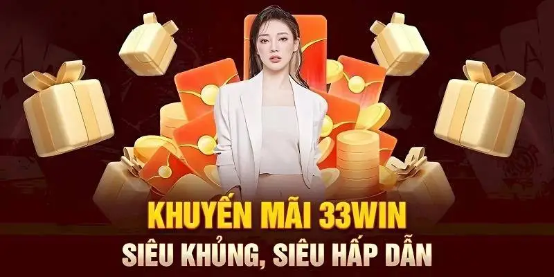 Tổng hợp khuyến mãi 33WIN hấp dẫn nhất