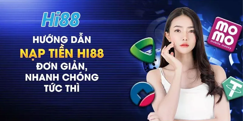 Hướng Dẫn Nạp Tiền Hi88 An Toàn