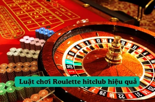 Roulette hitclub là gì? Luật chơi và cách đặt cược hiệu quả