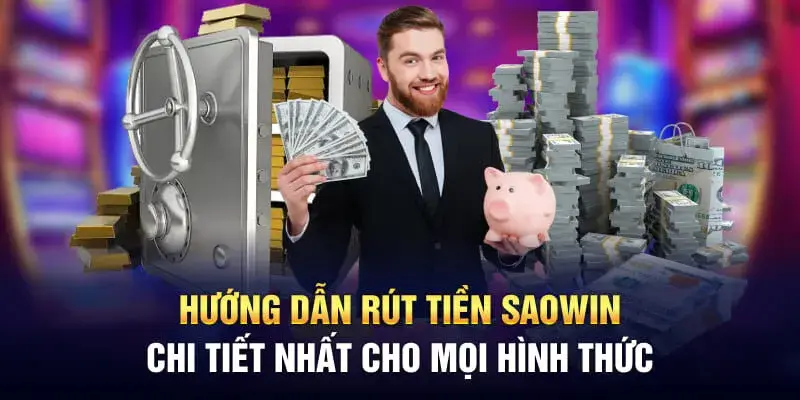 Các Bước Rút Tiền Từ SAOWIN Đơn Giản Và An Toàn