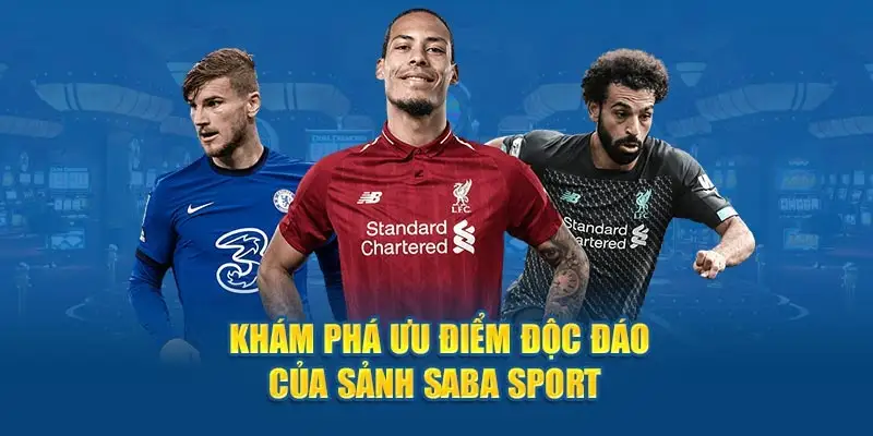 Những Điểm Hấp Dẫn Khi Cá Cược Tại SABA Sports