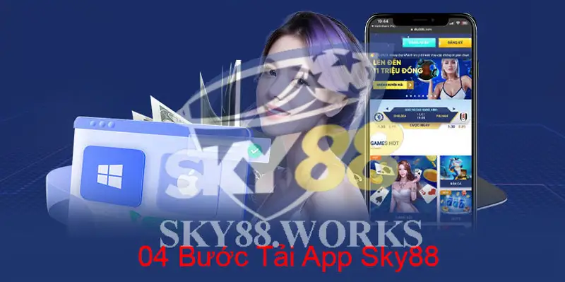 Hướng Dẫn Tải Và Cài Đặt App Sky88 Trên Điện Thoại