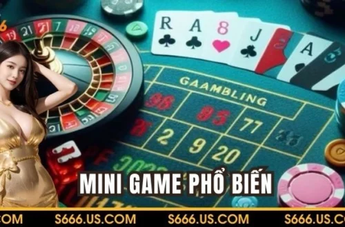 Top 4 Mini Game S666 Hấp Dẫn Nhất Hiện Nay