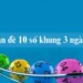 Bí Quyết Chơi Dàn Đề 10 Số Khung 3 Ngày Hiệu Quả