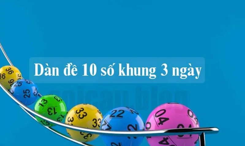 Bí Quyết Chơi Dàn Đề 10 Số Khung 3 Ngày Hiệu Quả