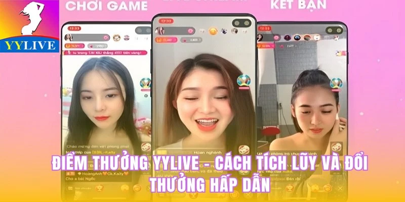 Các sự kiện trên YYlive mang đến cơ hội nhận Điểm Thưởng YYlive siêu khủng.