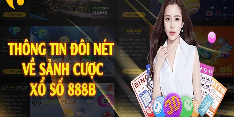 Tại sao nên chọn xổ số tại 888B?