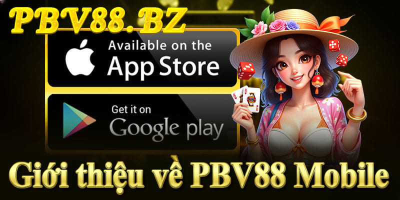 PBV88 Mobile – Cá cược tiện lợi, an toàn, hỗ trợ Android & iOS.