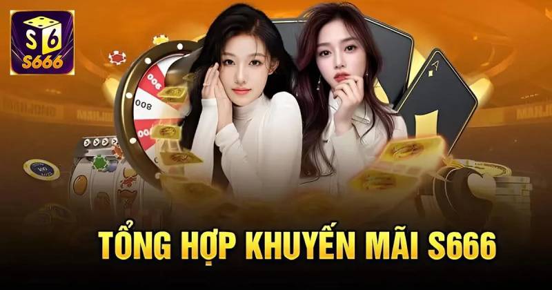 Nhận khuyến mãi S666 100.000 VNĐ khi đăng ký mới