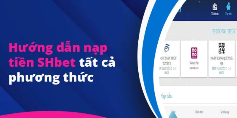 Nạp tiền SHBET qua app – Tiện lợi, nhận thưởng khủng từ nhà cái SHBET.