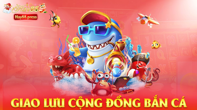 Giao lưu cộng đồng bắn cá 