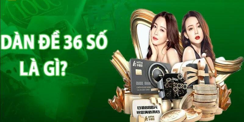 Dàn đề 36 số là gì và có gì đặc biệt tại bj88?