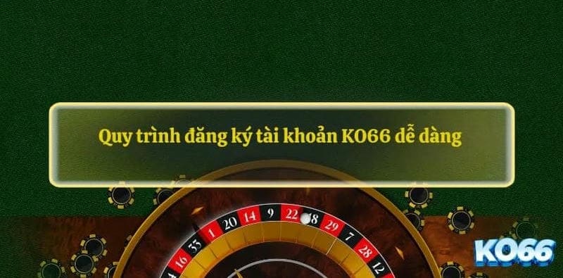 Hướng dẫn chi tiết cách đăng ký tài khoản KO66