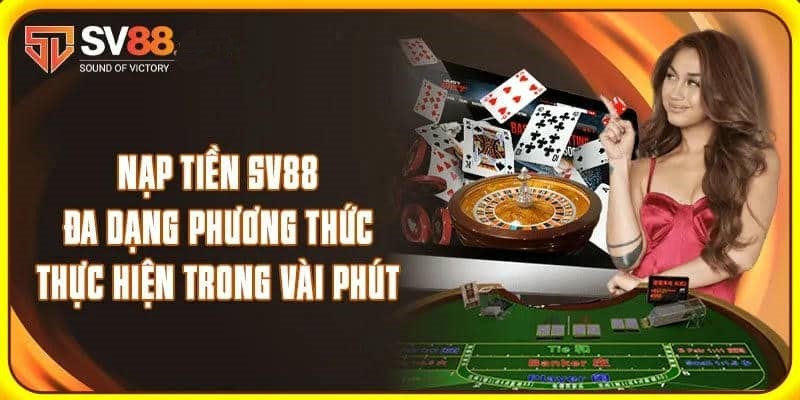 Những lưu ý quan trọng khi nạp tiền SV88
