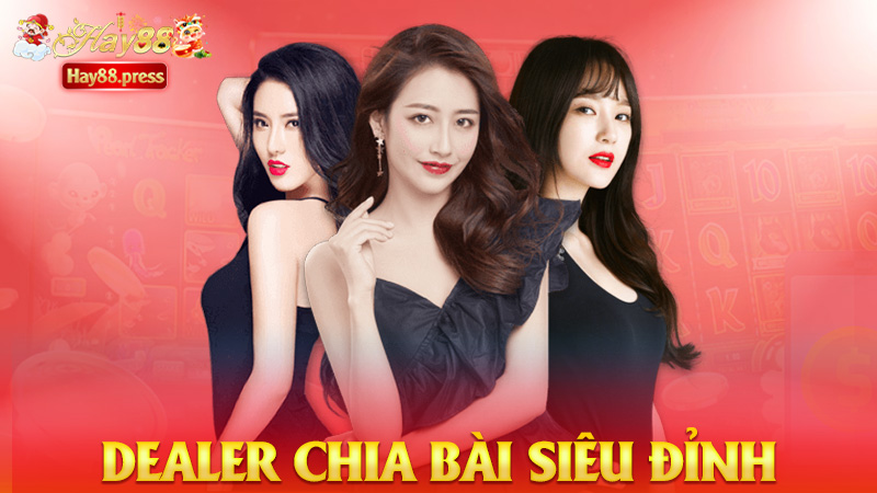 Dealer chia bài siêu đỉnh
