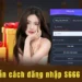 Khuyến mãi S666 tặng vốn miễn phí cho tân thủ 2025