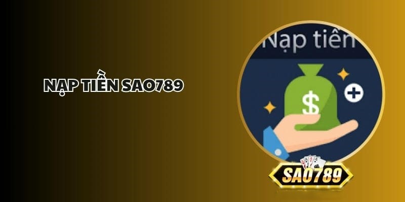 Tại Sao Nạp Tiền Tại Sao789 Lại Quan Trọng?