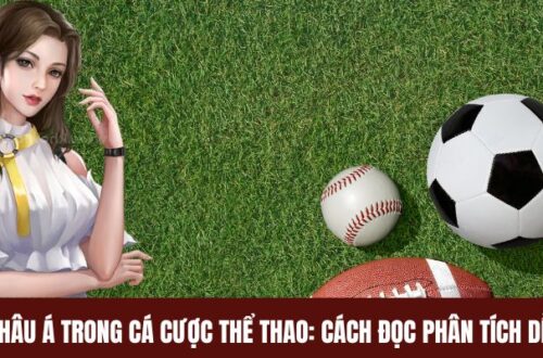 Kèo Châu Á Trong Cá Cược Thể Thao: Cách Đọc Và Phân Tích Dễ Hiểu