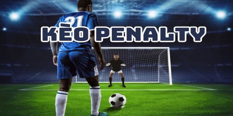 Kèo Penalty Siêu Hot 2025 - Cách Chơi Thắng Cược Đỉnh Cao