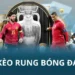 Kèo rung là gì? Vì sao nên chọn tại Bongdalu?