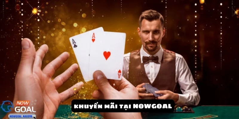 Cách Tận Dụng Khuyến Mãi NOWGOAL Một Cách Hiệu Quả