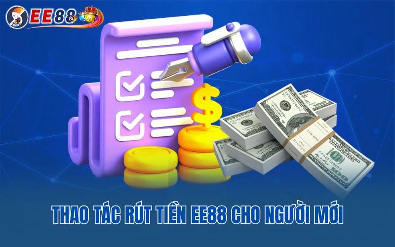 Mẹo rút tiền nhanh khi đăng ký EE88 cá cược