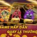 Jackpot nổ hũ hấp dẫn tại list nhà cái uy tín