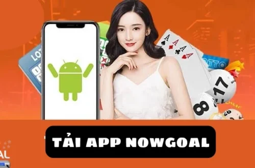 Tại sao nên tải app NOWGOAL ngay hôm nay?