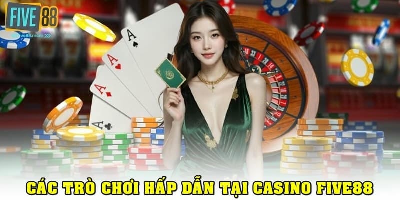 Những trò chơi nổi bật trong Casino Five88