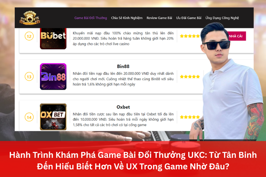 Hành Trình Khám Phá Game Bài Đổi Thưởng UKC: Từ Tân Binh Đến Hiểu Biết Hơn Về UX Trong Game Nhờ Đâu?