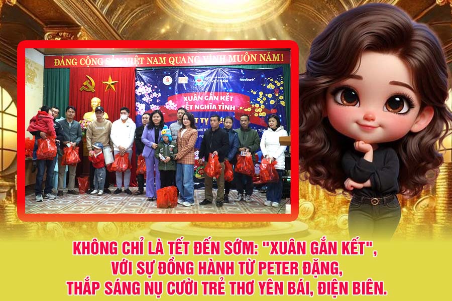 Không Chỉ Là Tết Đến Sớm: "Xuân Gắn Kết", Với Sự Đồng Hành Từ Peter Đặng, Thắp Sáng Nụ Cười Trẻ Thơ Yên Bái, Điện Biên
