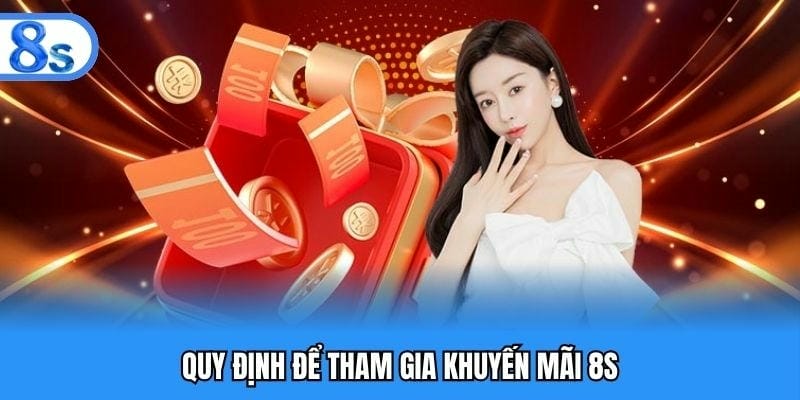 Cách tham gia khuyến mãi tại nhà cái 8S hiệu quả nhất